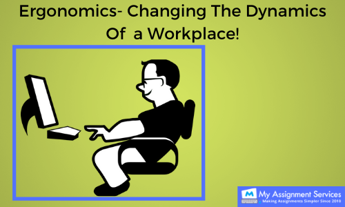ergonomics - changing the dynamics of a workplace