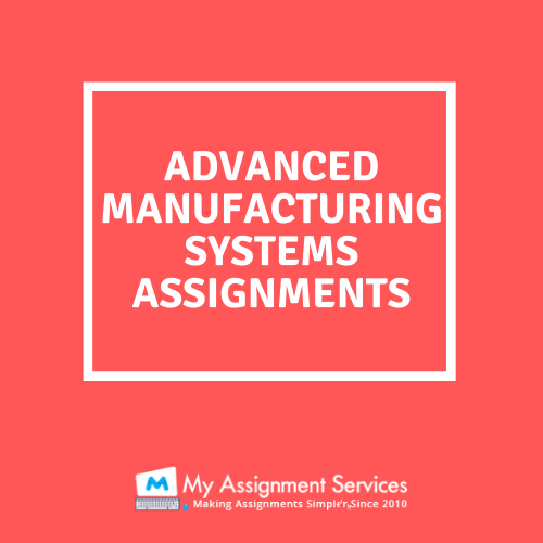 Advanced Manufacturing Systems Assignment help by expert