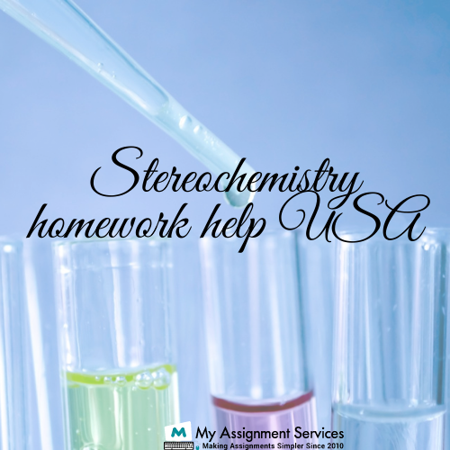 Stereochemistry homework help USA