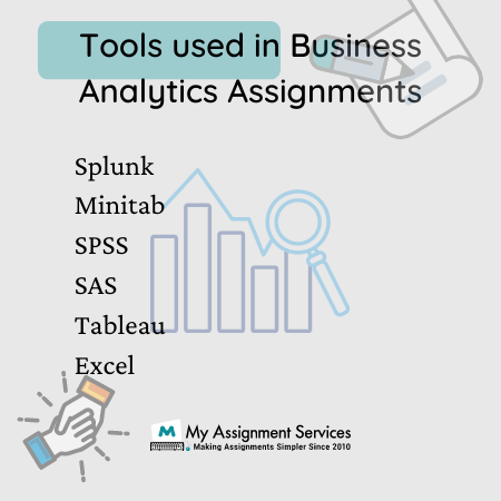 online analytics assignment help/>
<p>There are various types of business analytics assignments that have been completed by our Analytics Assignment Help experts. They have been helping students from all over the world. Given below are the types of business analytics assignments</p>
<h3>Assignments Involving Statistical Tools:</h3>
<p>The analytics assignments often entail statistical tools and students often find it difficult to complete the assignments that involve tools as they need an extensive knowledge about the statistical tools and techniques. These tools help in analyzing the data. It depends on the company that which type of statistical tool they will use. Few of them include Splunk, Minitab, SPSS, SAS, Tableau, Excel, etc. These tools are some of the new tools that are currently available in market for the purpose of analytics. Lack of extensive knowledge regarding the tools and the way to use them often results in writing an assignment that is not upto the mark. My Assignment Services provide the best Analytics Assignment Help as our experts provide all types of Assignment Help in Australia and provide their services round the clock that will help you score flying grades in your assignments.</p>
<h3>Web Analytics Assignment:</h3>
<p>These types of assignments include the measurement, data gathering, analysis, and reporting of the web data that has been gathered for understanding and optimizing web usage. The assignments related to this discipline does not only include the process to measure the web traffic but is also been used as a tool for business and market research. This helps in assessing as well as enhancing the effectiveness of the website. If things are getting difficult for you regarding web analytics assignments then, take Web Analytics Assignment Help from us and relax.</p>
<h3>Data Analysis Assignment:</h3>
<p>These types of assignments help the students in allowing them to analyze the raw information that is available with the help of logical and statistical techniques. It is known that perceiving the business problems frequently is important and it should be followed by coming up with a solution. These assignments strengthen the student's ability to solve problems in various areas such as data science, business information system, data analysis, and computational science. If you are among those students who are stuck in writing the data analysis assignment, you can seek assistance from us. </p>
<h2 id=