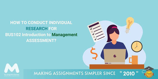 How to Conduct Individual Research for BUS102 Introduction to Management Assessment?
