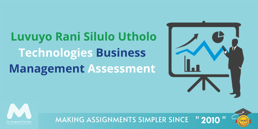 Assignment of the Week: Luvoyo Rani Silulo Utholo Technologies Business Management Assessment Answer