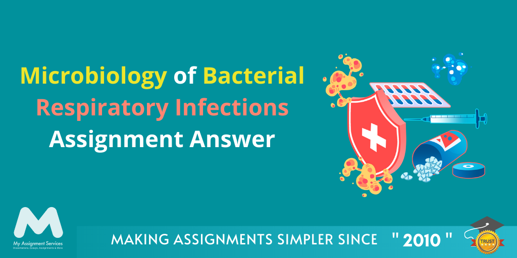 Microbiology of Bacterial Respiratory Infections Assignment Answer