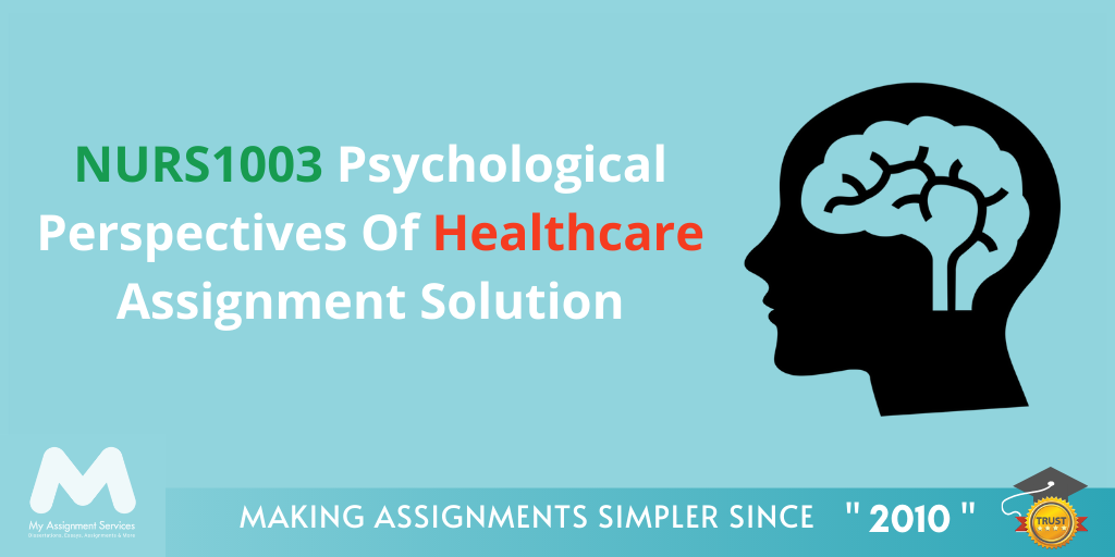 NURS1003 Psychological Perspectives Of Healthcare Assignment Solution