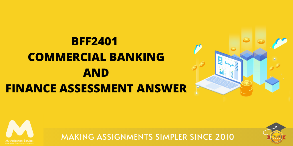 BFF2401 Commercial Banking And Finance Assessment Answer
