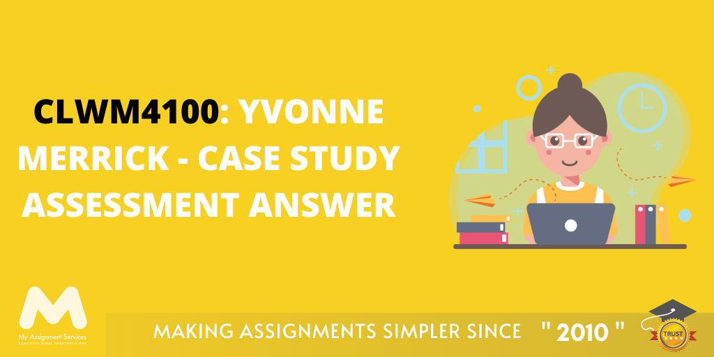 CLWM4100: Yvonne Merrick - Case Study Assessment Answer