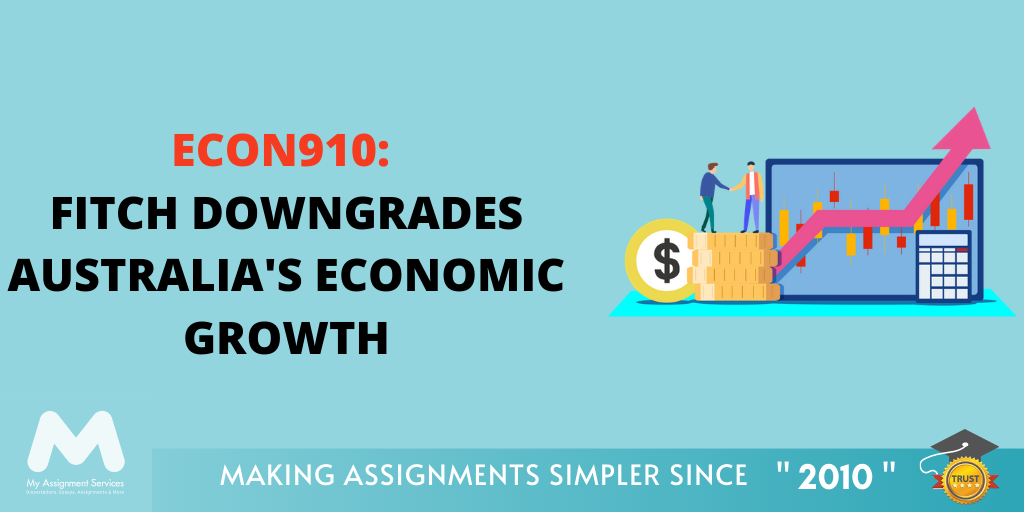 ECON910: Fitch Downgrades Australia's Economic Growth - Essay Writing Assessment Answer