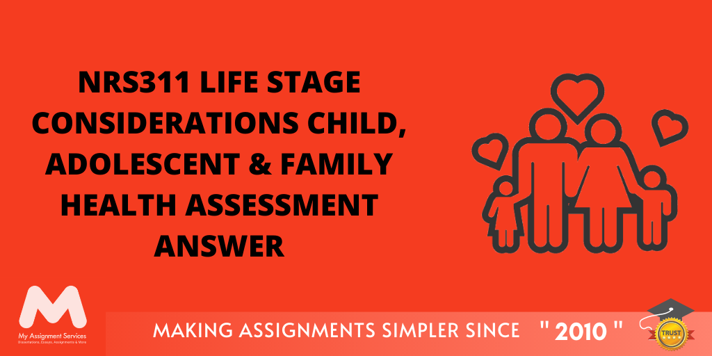 NRS311 Life Stage Considerations Child Adolescent Family Health