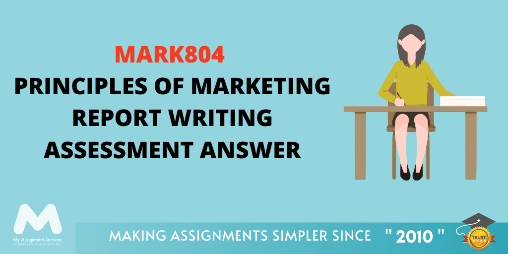 MARK804 Principles of Marketing Report Writing