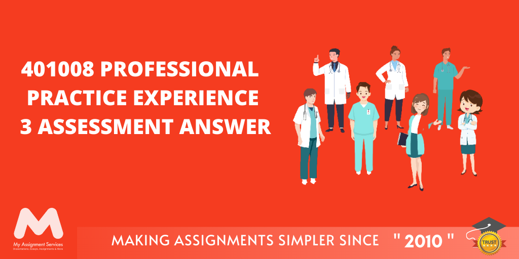 401008 Professional Practice Experience 3 Assessment Answer