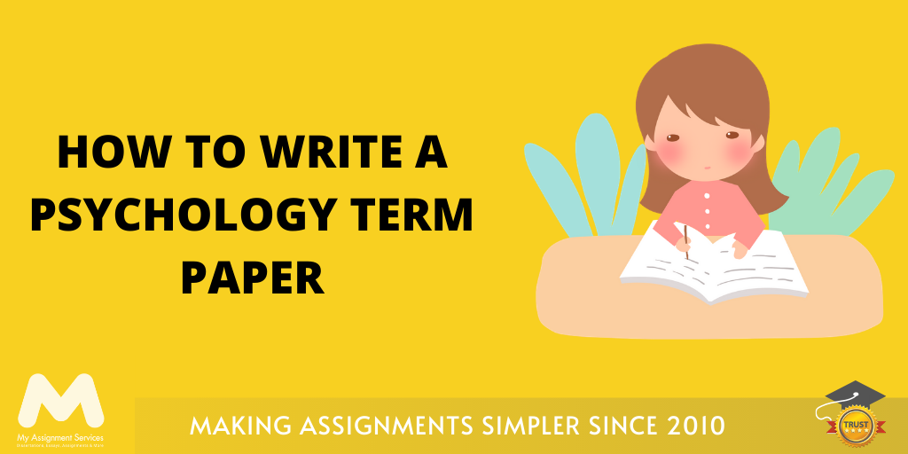 A Comprehensive Guide To Writing An Impeccable Psychology Term Paper