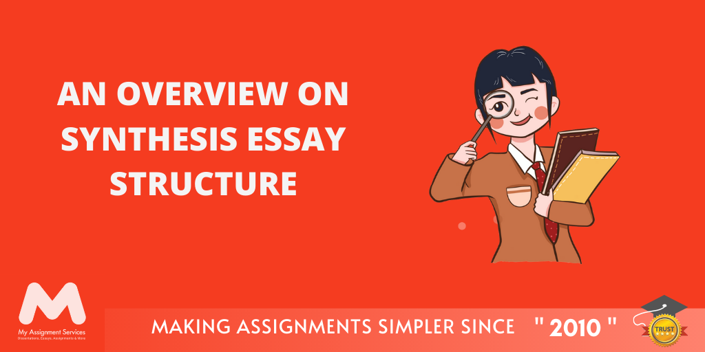 An Overview on Synthesis Essay Structure To Make It Easier for You