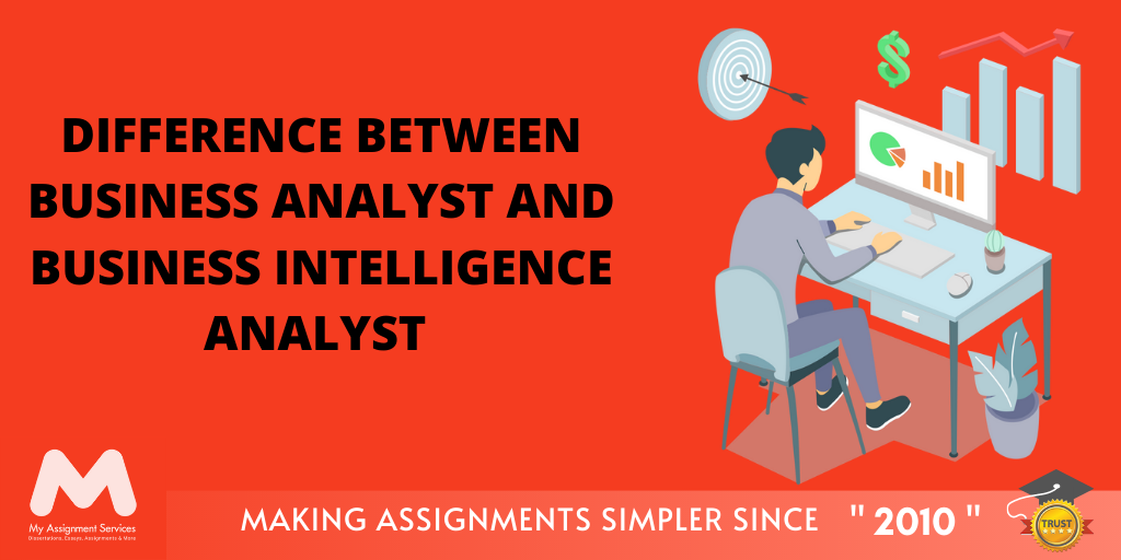 Difference Between Business Analyst and Business Intelligence Analyst
