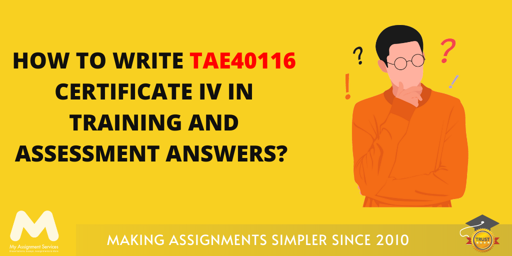 How to write TAE40116 Certificate IV in Training and Assessment Answers