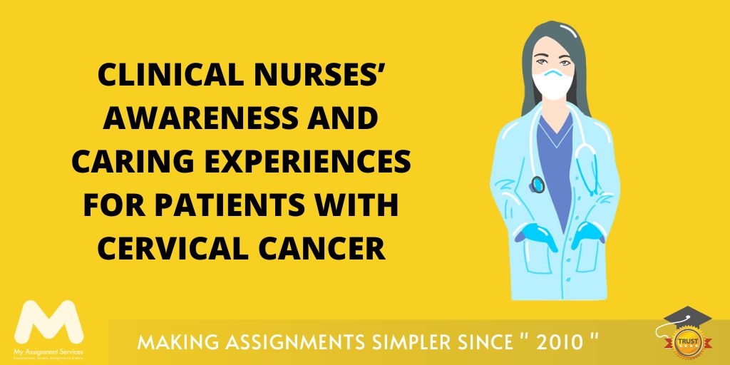 Clinical Nurses’ Awareness and Caring Experiences for Patients with Cervical Cancer