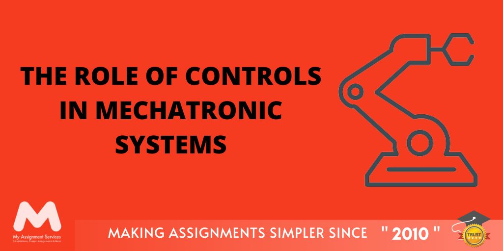 The Role of Controls in Mechatronic Systems