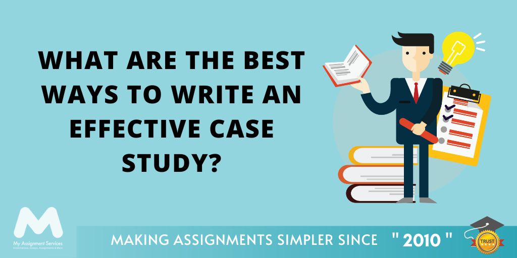 What Are The Best Ways To Write An Effective Case Study?