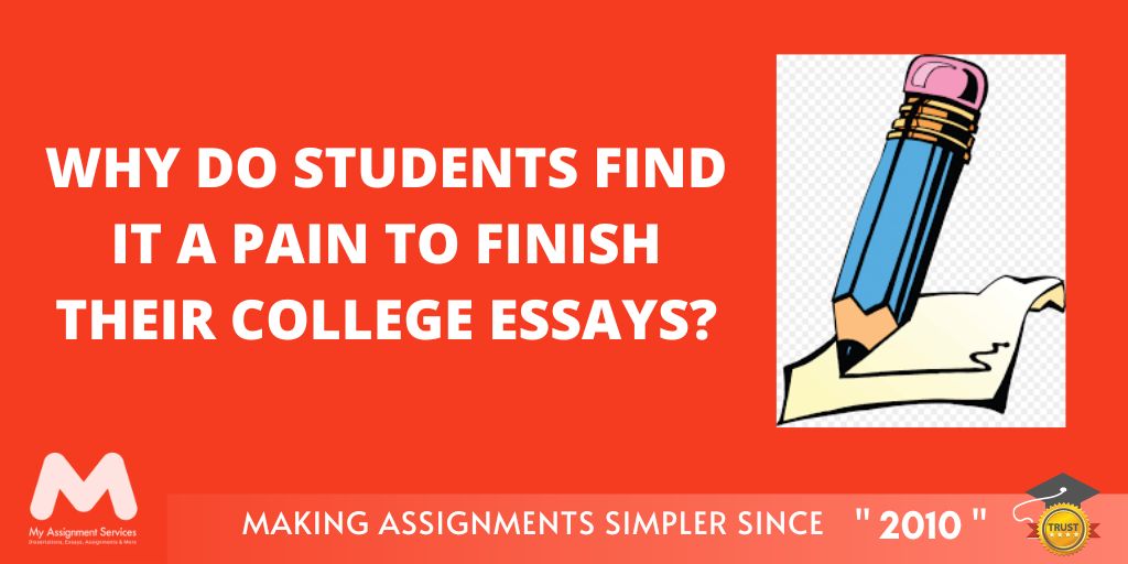 Why Do Students Find It A Pain To Finish Their College Essays Writing?