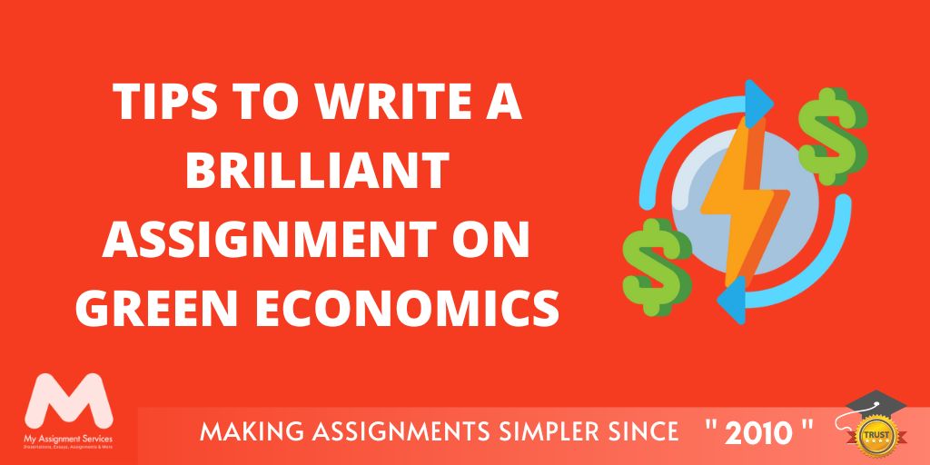 Tips to Write a Brilliant Assignment on Green Economics