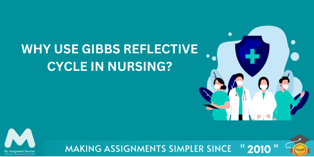 Why Use Gibbs Reflective Cycle in Nursing?