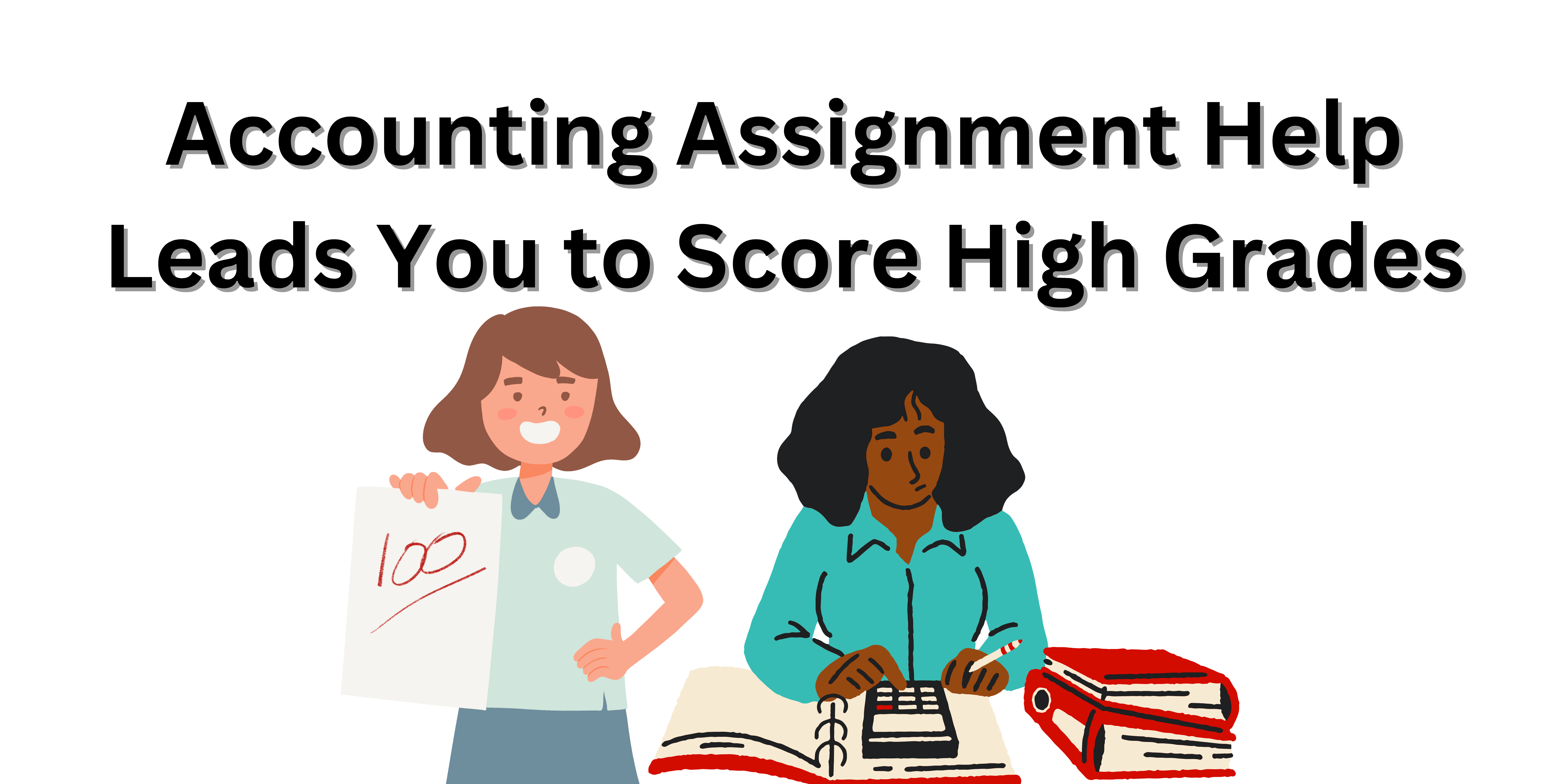 Accounting Assignment Help Leads You to Score High Grades