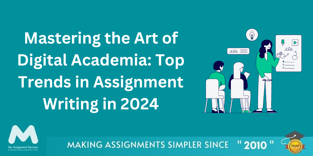 Mastering the Art of Digital Academia: Top Trends in Assignment Writing in 2024