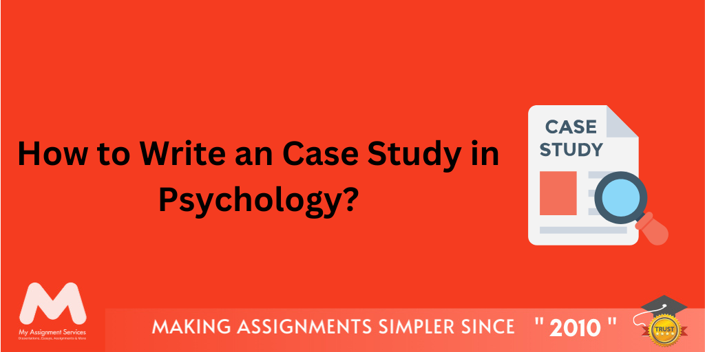 How to Write an Informative Case Study Psychology?