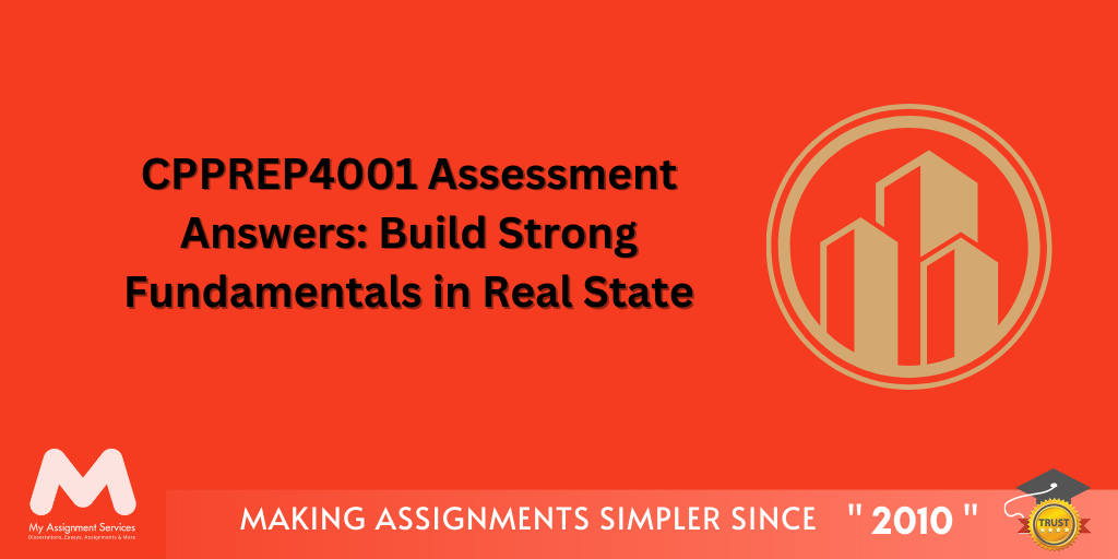 CPPREP4001 Assessment Answers Build Strong Fundamentals in Real State