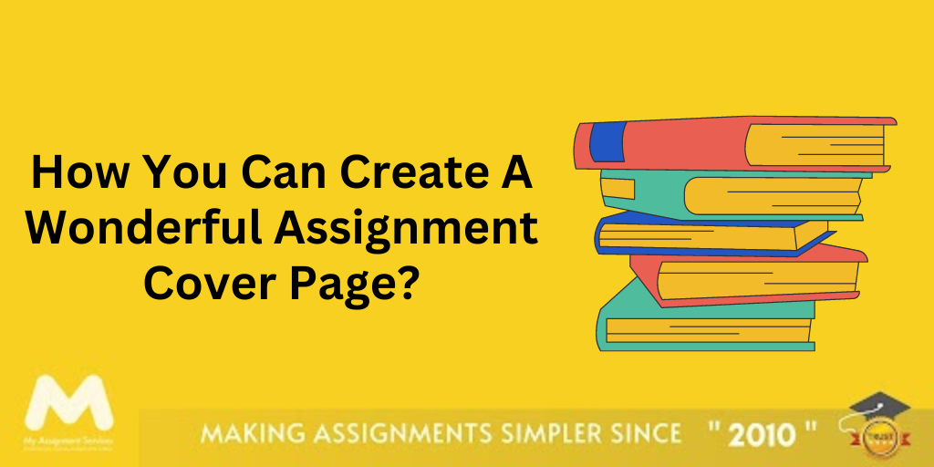 How You Can Create A Wonderful Assignment Cover Page