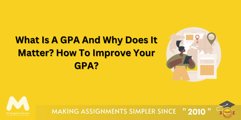 What Is A GPA And Why Does It Matter? How To Improve Your GPA?